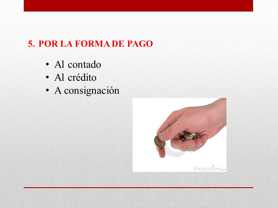 POR LA FORMA DE PAGO Al contado Al crédito A consignación