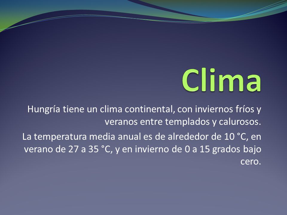 Clima Hungría tiene un clima continental, con inviernos fríos y veranos entre templados y calurosos.