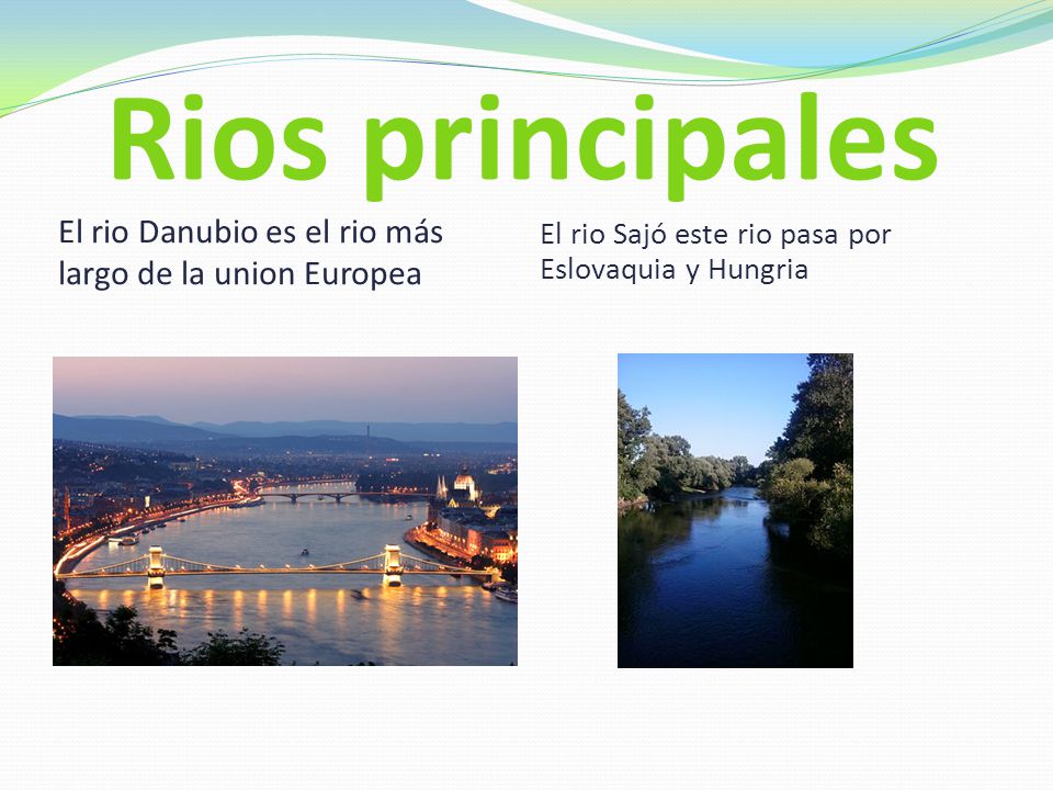 Rios principales El rio Danubio es el rio más largo de la union Europea.