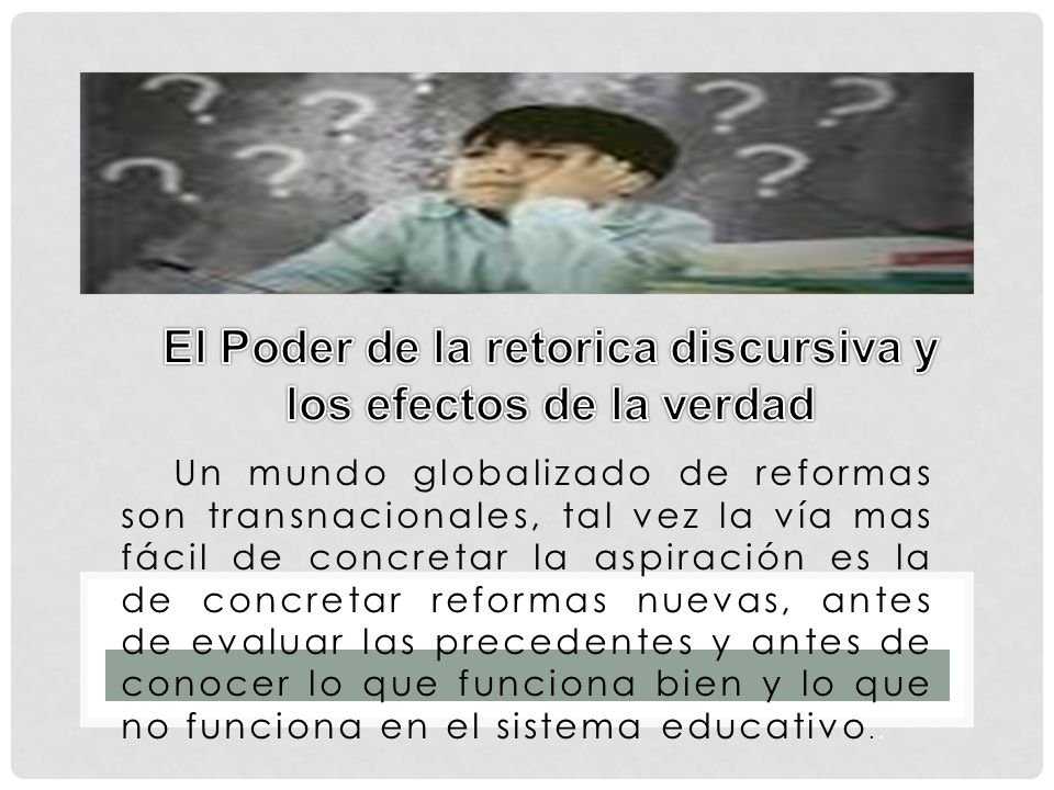 El Poder de la retorica discursiva y los efectos de la verdad