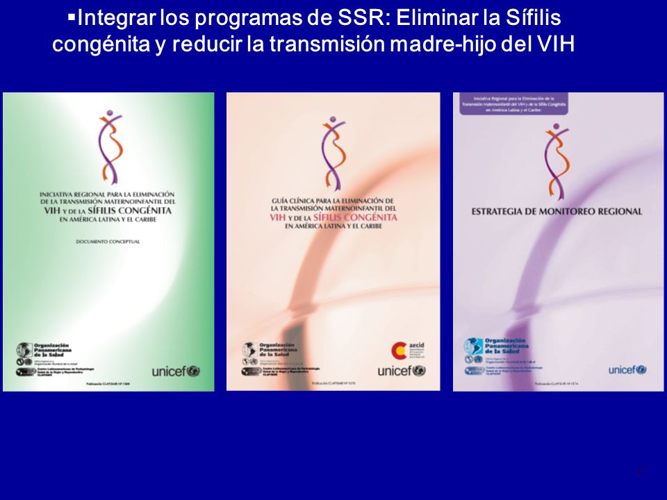 Integrar los programas de SSR: Eliminar la Sífilis congénita y reducir la transmisión madre-hijo del VIH