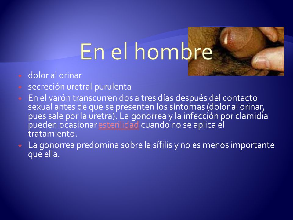 En el hombre dolor al orinar secreción uretral purulenta