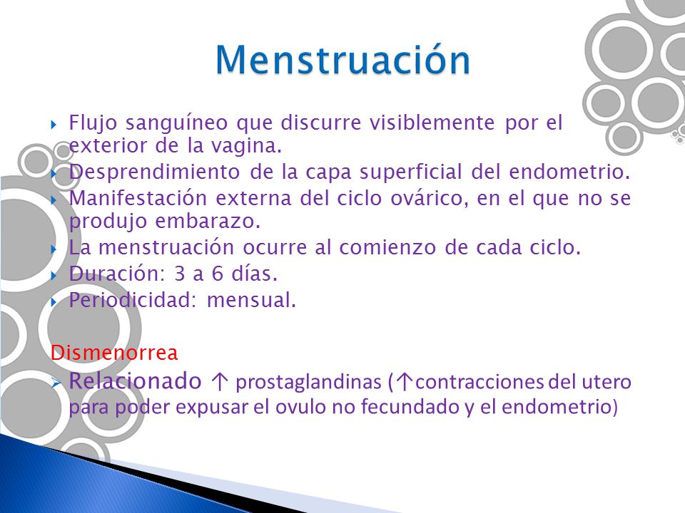 Menstruación Flujo sanguíneo que discurre visiblemente por el exterior de la vagina. Desprendimiento de la capa superficial del endometrio.