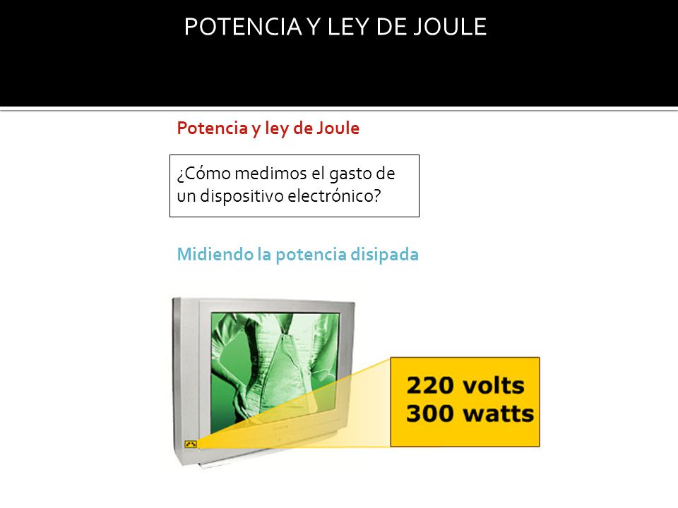 POTENCIA Y LEY DE JOULE Potencia y ley de Joule