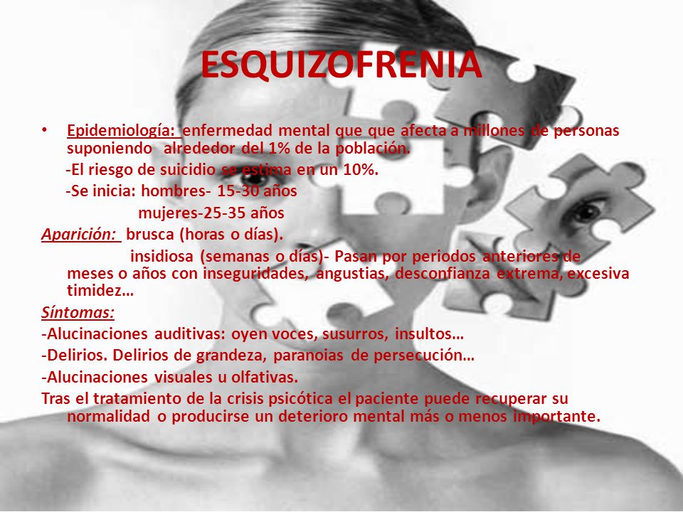 ESQUIZOFRENIA Epidemiología: enfermedad mental que que afecta a millones de personas suponiendo alrededor del 1% de la población.