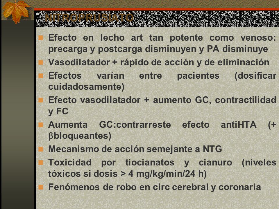 NITROPRUSIATO Efecto en lecho art tan potente como venoso: precarga y postcarga disminuyen y PA disminuye.
