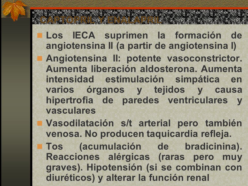 CAPTOPRIL Y ENALAPRIL Los IECA suprimen la formación de angiotensina II (a partir de angiotensina I)