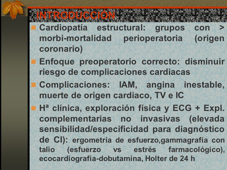 INTRODUCCIÓN Cardiopatía estructural: grupos con > morbi-mortalidad perioperatoria (origen coronario)