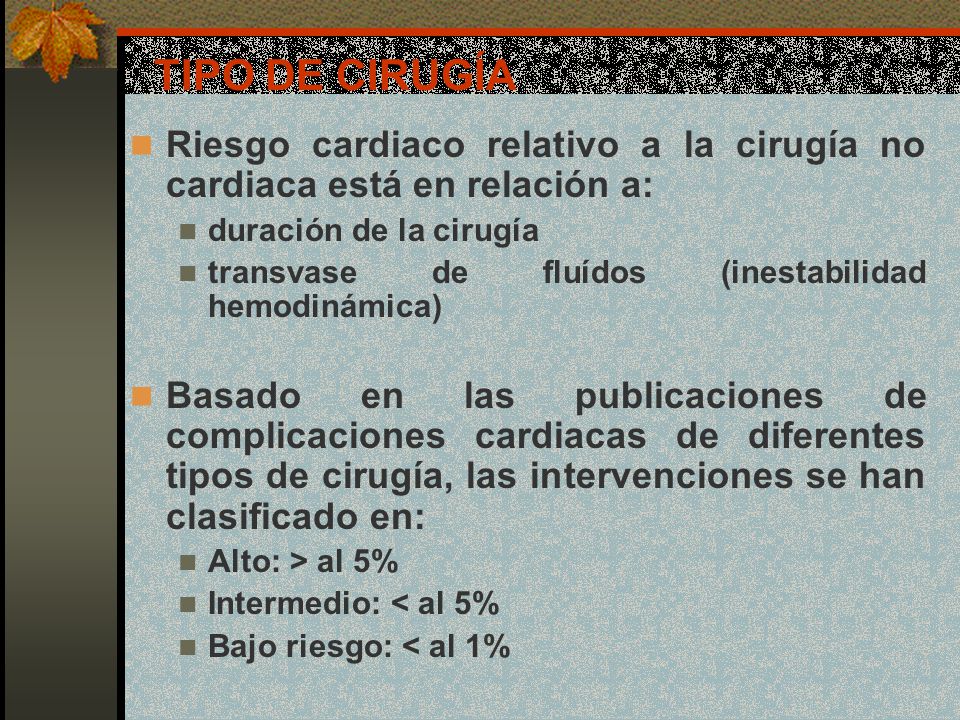 TIPO DE CIRUGÍA Riesgo cardiaco relativo a la cirugía no cardiaca está en relación a: duración de la cirugía.