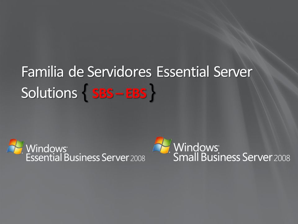 Familia de Servidores Essential Server Solutions { SBS – EBS }