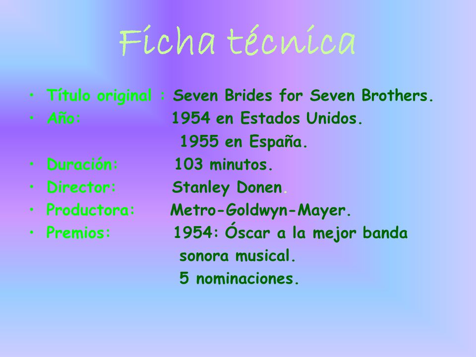 Ficha técnica Título original : Seven Brides for Seven Brothers.