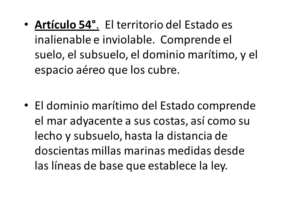 Artículo 54°. El territorio del Estado es inalienable e inviolable