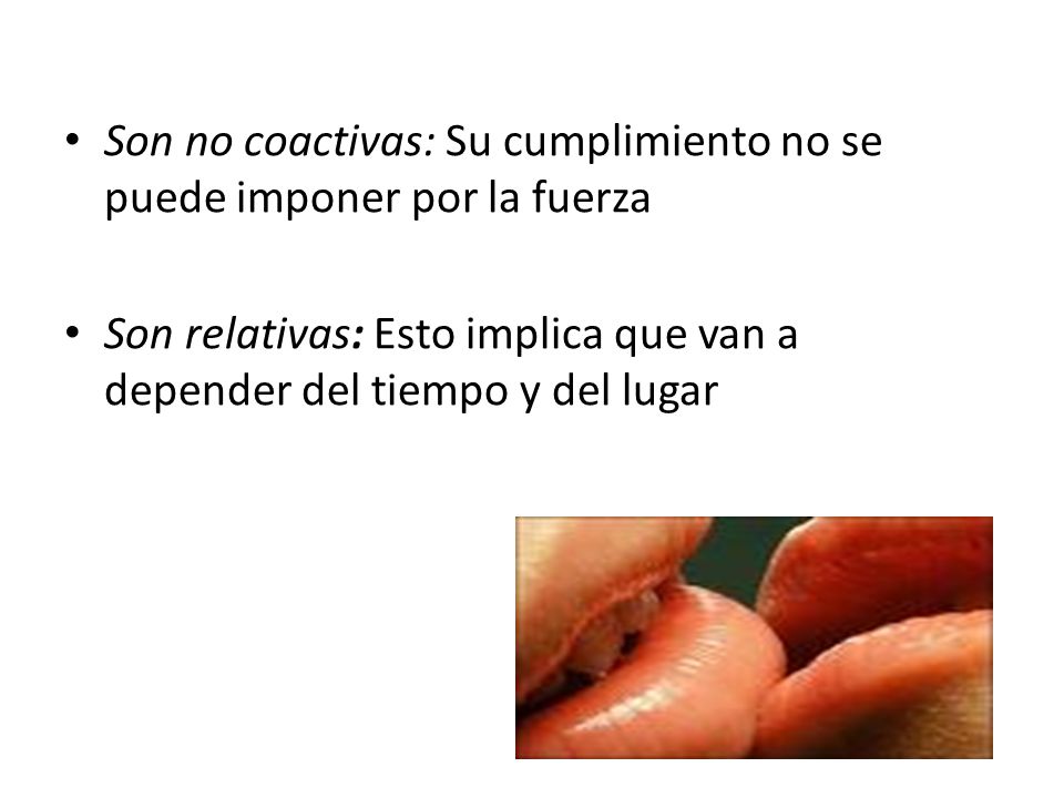 Son no coactivas: Su cumplimiento no se puede imponer por la fuerza