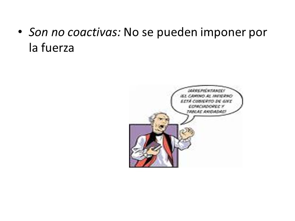 Son no coactivas: No se pueden imponer por la fuerza