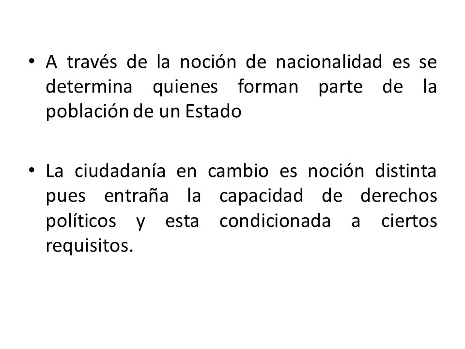 A través de la noción de nacionalidad es se determina quienes forman parte de la población de un Estado