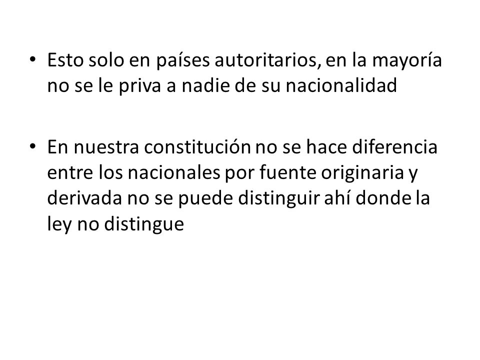 Esto solo en países autoritarios, en la mayoría no se le priva a nadie de su nacionalidad