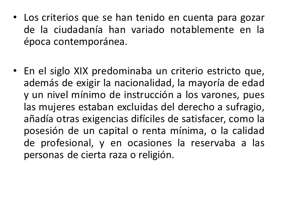 Los criterios que se han tenido en cuenta para gozar de la ciudadanía han variado notablemente en la época contemporánea.