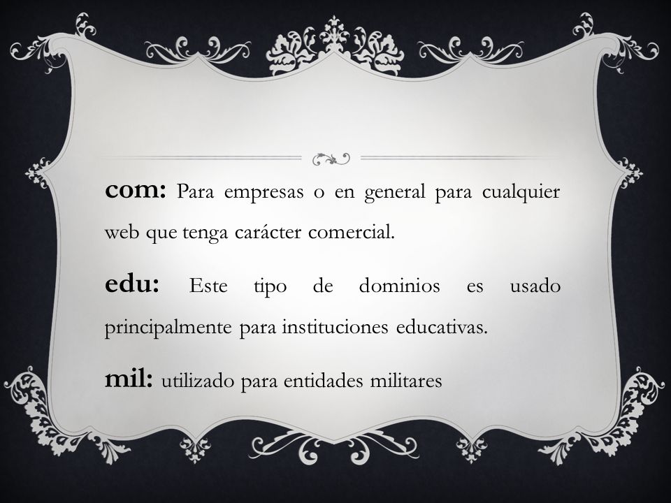 com: Para empresas o en general para cualquier web que tenga carácter comercial.