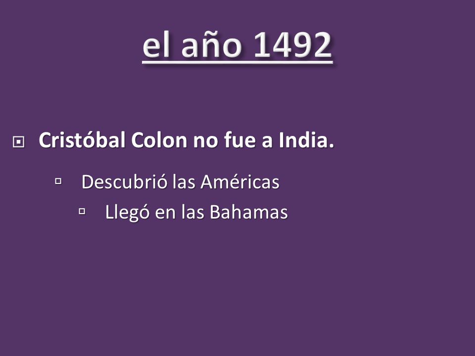 el año 1492 Cristóbal Colon no fue a India. Descubrió las Américas