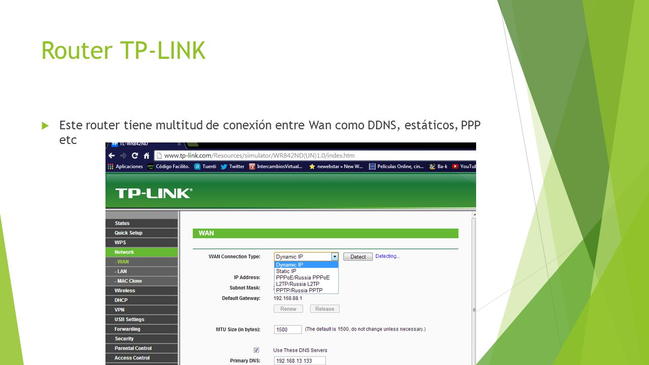 Router TP-LINK Este router tiene multitud de conexión entre Wan como DDNS, estáticos, PPP etc