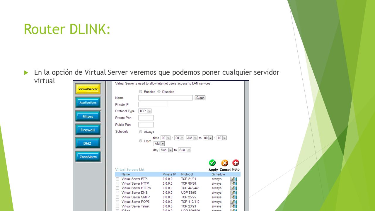 Router DLINK: En la opción de Virtual Server veremos que podemos poner cualquier servidor virtual