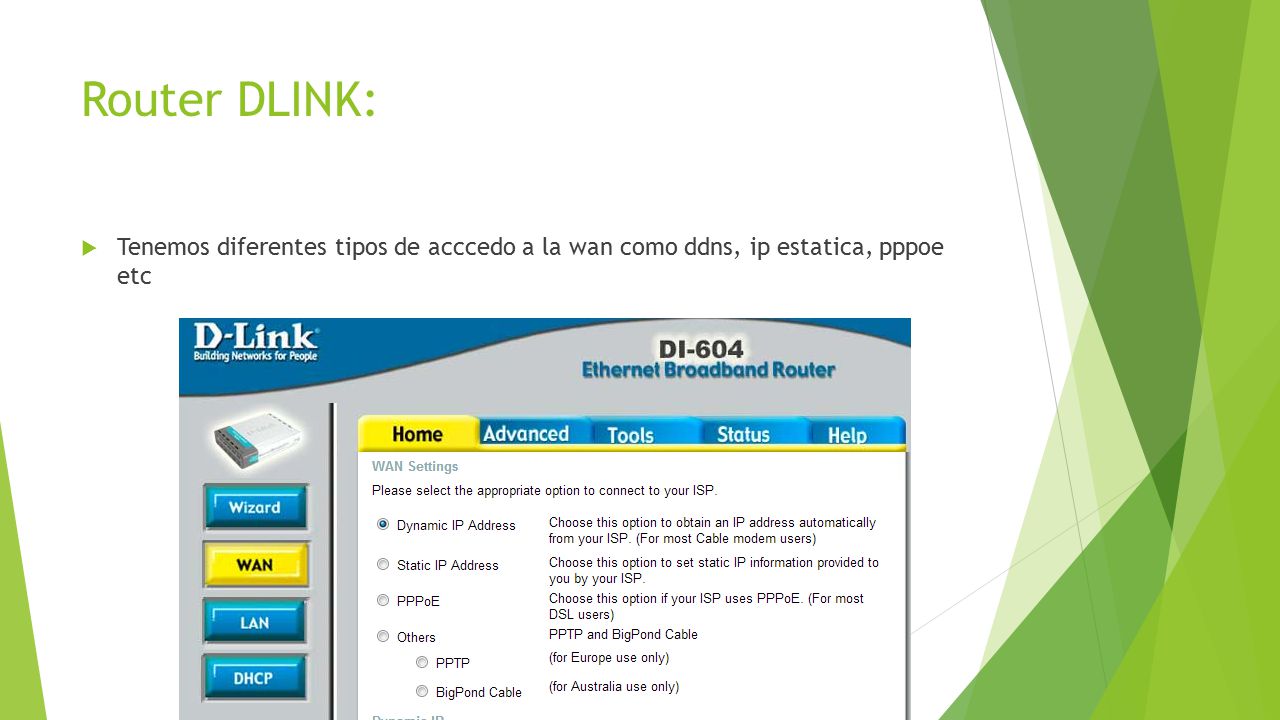Router DLINK: Tenemos diferentes tipos de acccedo a la wan como ddns, ip estatica, pppoe etc