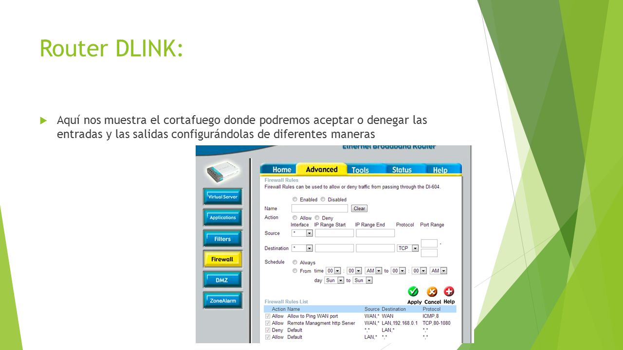 Router DLINK: Aquí nos muestra el cortafuego donde podremos aceptar o denegar las entradas y las salidas configurándolas de diferentes maneras.