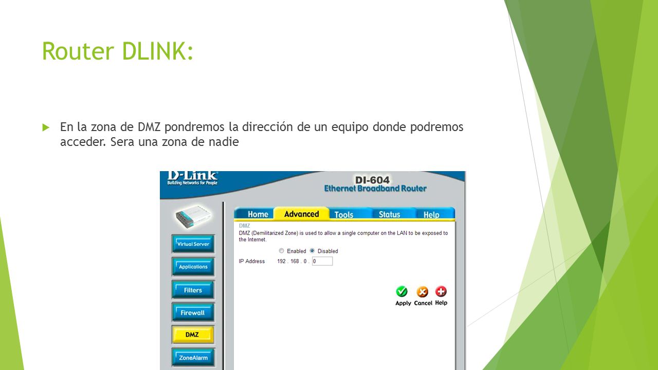 Router DLINK: En la zona de DMZ pondremos la dirección de un equipo donde podremos acceder.