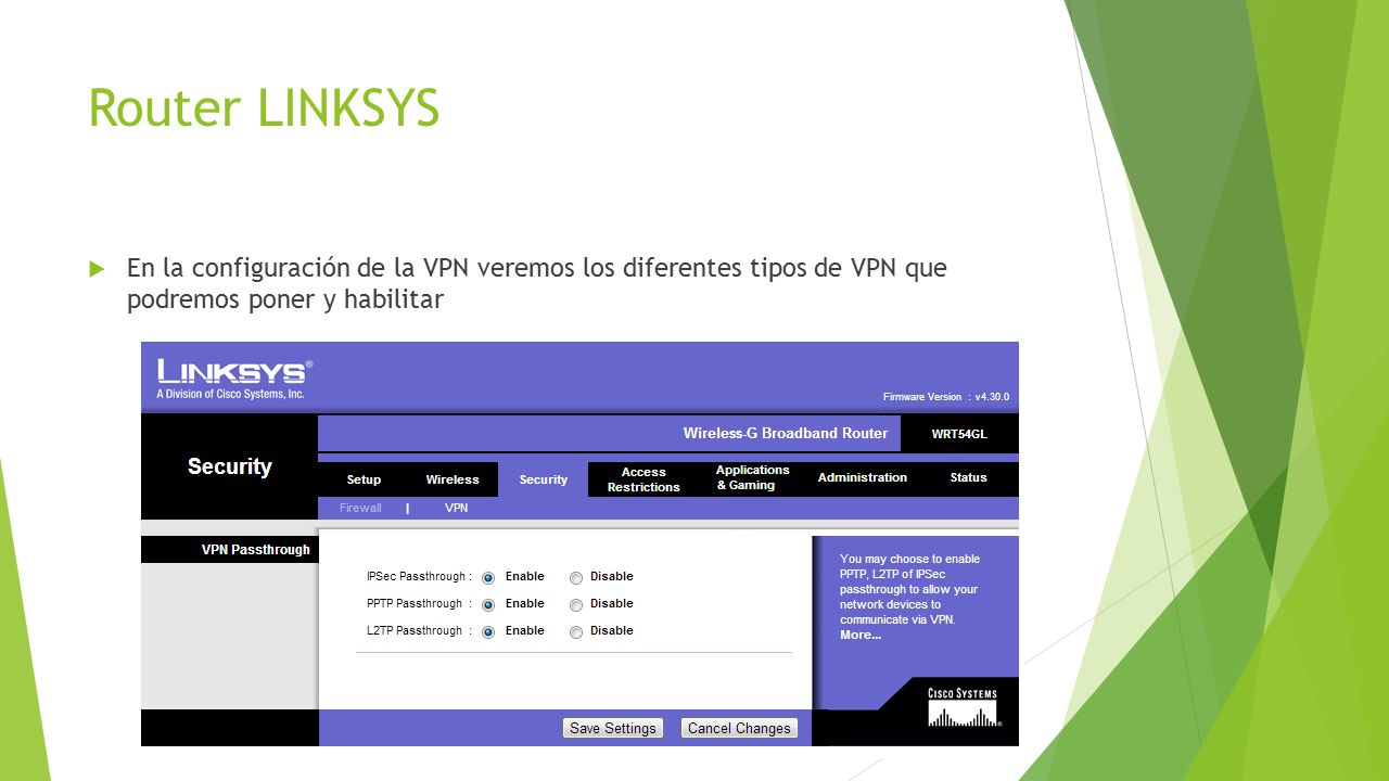 Router LINKSYS En la configuración de la VPN veremos los diferentes tipos de VPN que podremos poner y habilitar.