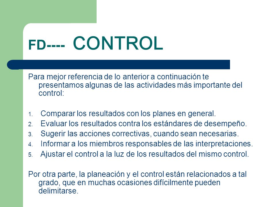 FD---- CONTROL Para mejor referencia de lo anterior a continuación te presentamos algunas de las actividades más importante del control:
