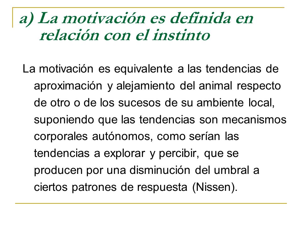 a) La motivación es definida en relación con el instinto