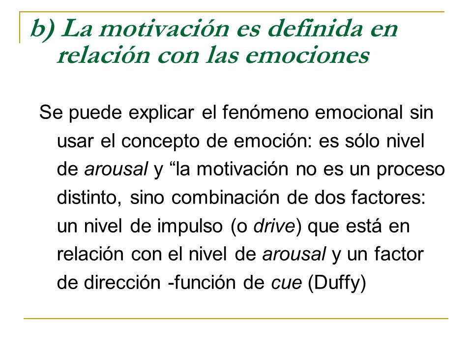 b) La motivación es definida en relación con las emociones
