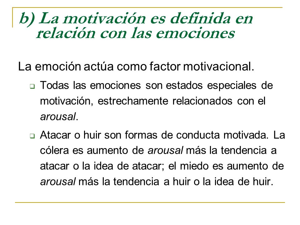 b) La motivación es definida en relación con las emociones
