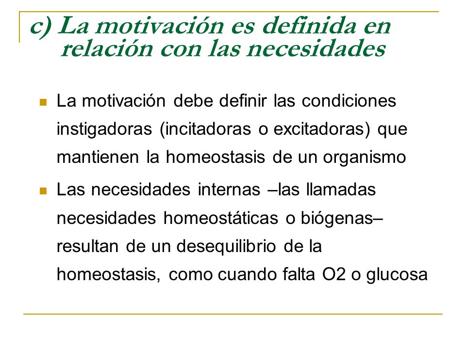c) La motivación es definida en relación con las necesidades