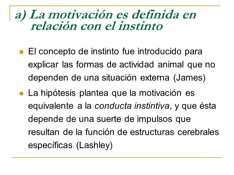 a) La motivación es definida en relación con el instinto