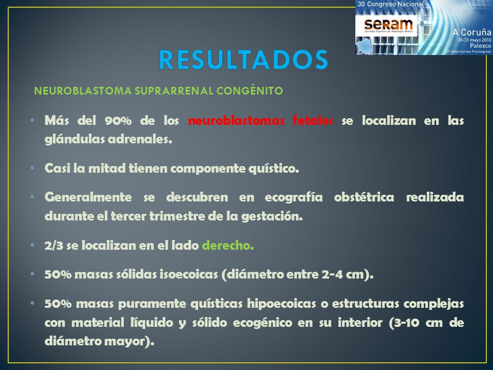 RESULTADOS NEUROBLASTOMA SUPRARRENAL CONGÉNITO. Más del 90% de los neuroblastomas fetales se localizan en las glándulas adrenales.