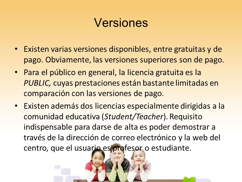 Versiones Existen varias versiones disponibles, entre gratuitas y de pago. Obviamente, las versiones superiores son de pago.