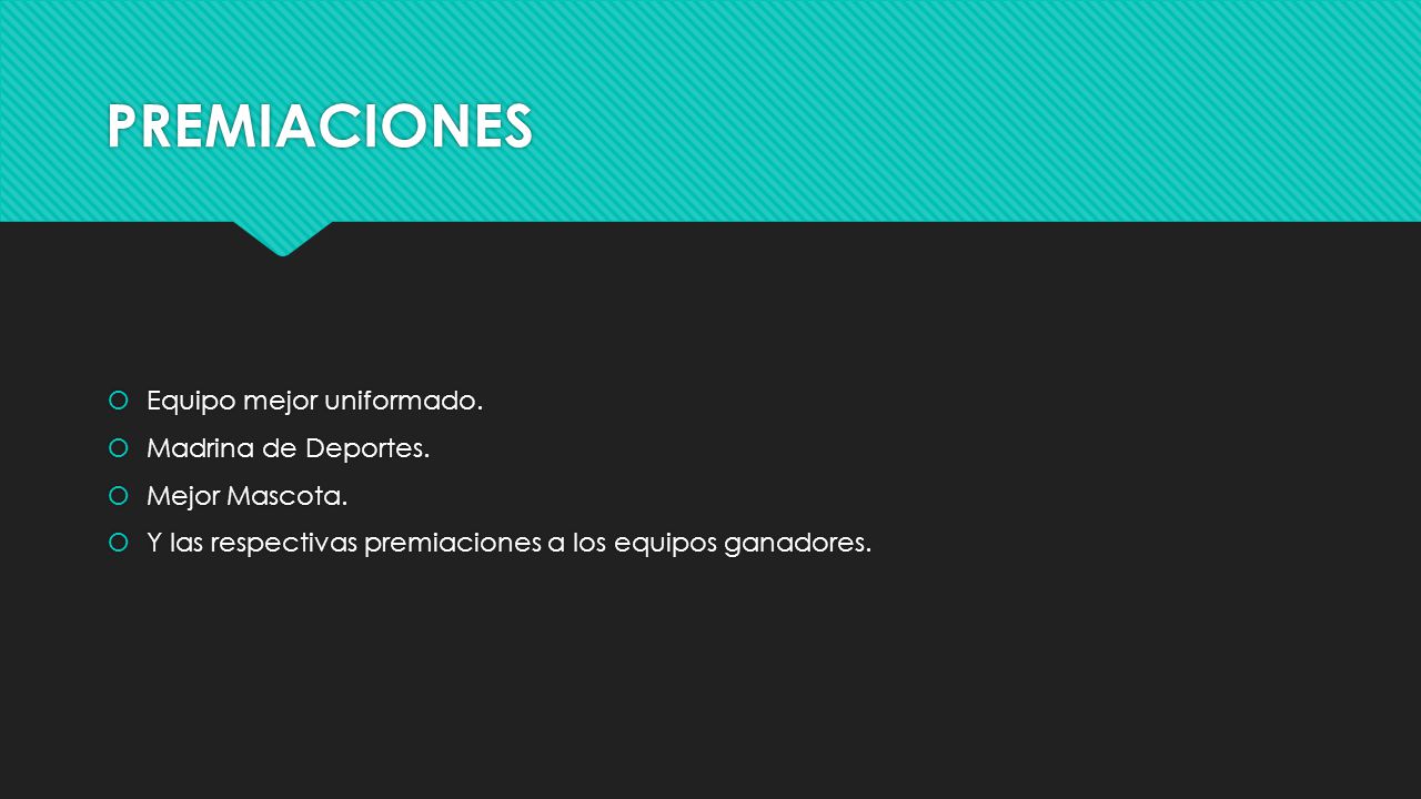 PREMIACIONES Equipo mejor uniformado. Madrina de Deportes.