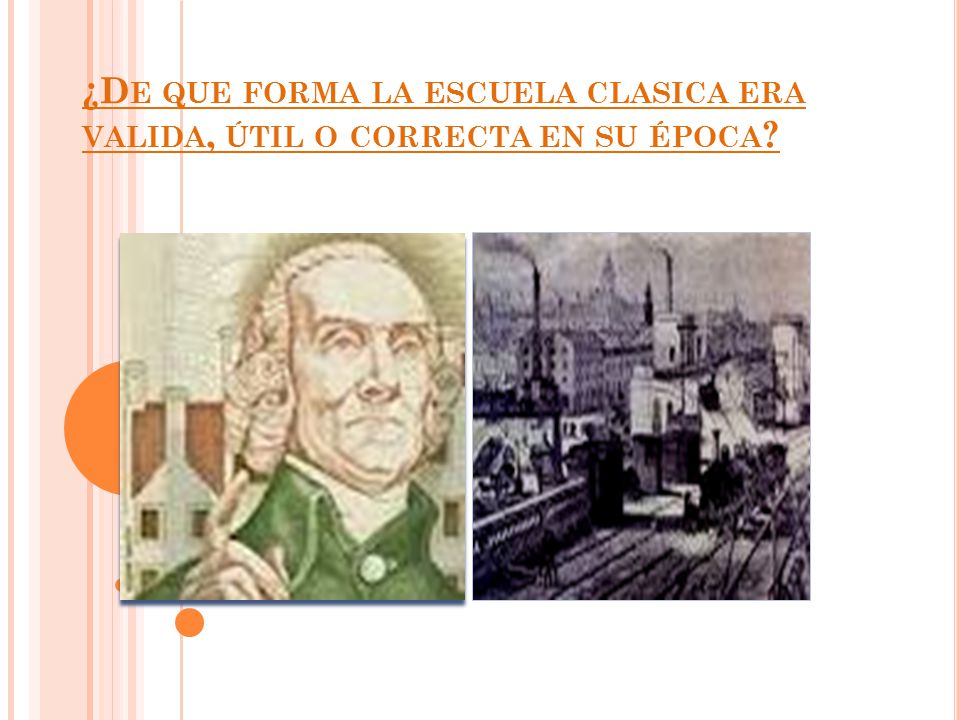 ¿De que forma la escuela clasica era valida, útil o correcta en su época