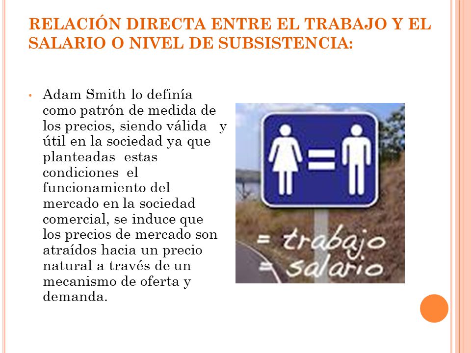 RELACIÓN DIRECTA ENTRE EL TRABAJO Y EL SALARIO O NIVEL DE SUBSISTENCIA: