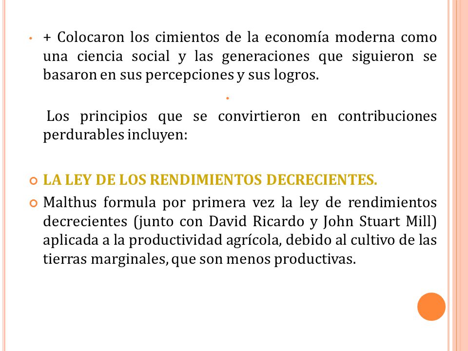 + Colocaron los cimientos de la economía moderna como una ciencia social y las generaciones que siguieron se basaron en sus percepciones y sus logros.