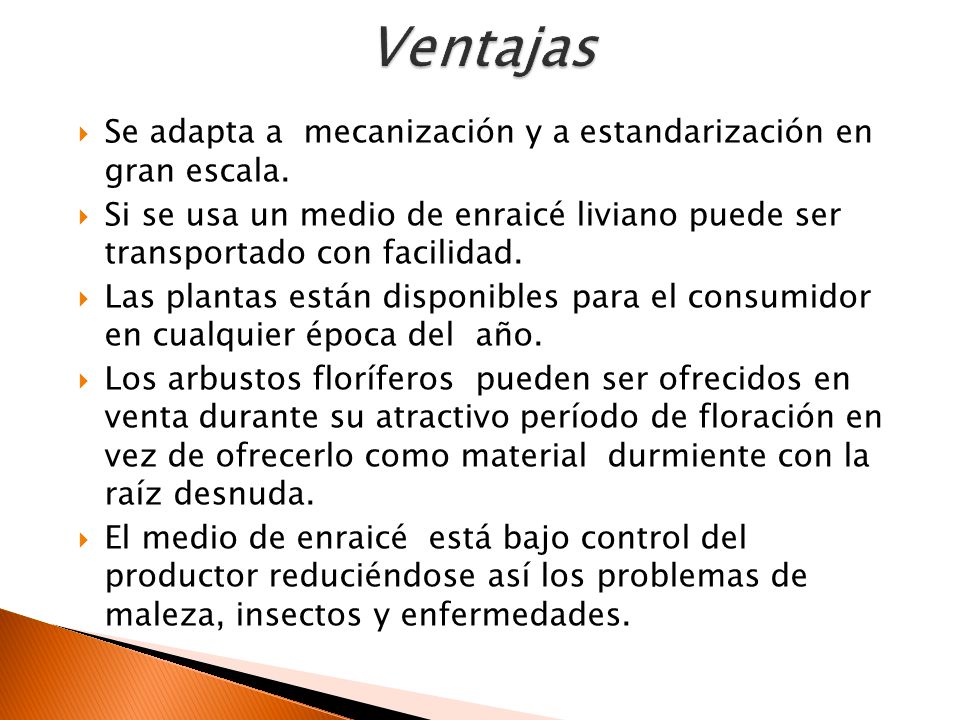 Ventajas Se adapta a mecanización y a estandarización en gran escala.