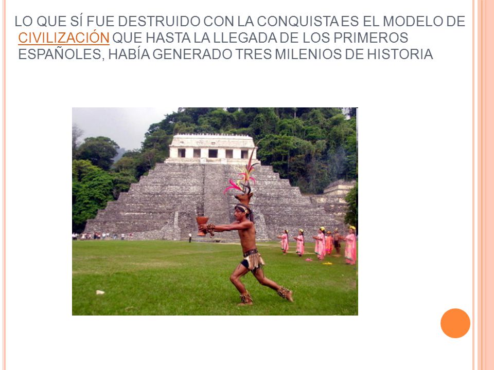 LO QUE SÍ FUE DESTRUIDO CON LA CONQUISTA ES EL MODELO DE