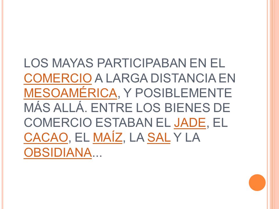 LOS MAYAS PARTICIPABAN EN EL COMERCIO A LARGA DISTANCIA EN MESOAMÉRICA, Y POSIBLEMENTE MÁS ALLÁ.