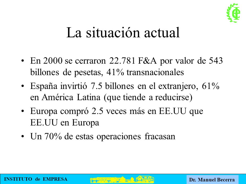 La situación actual En 2000 se cerraron F&A por valor de 543 billones de pesetas, 41% transnacionales.