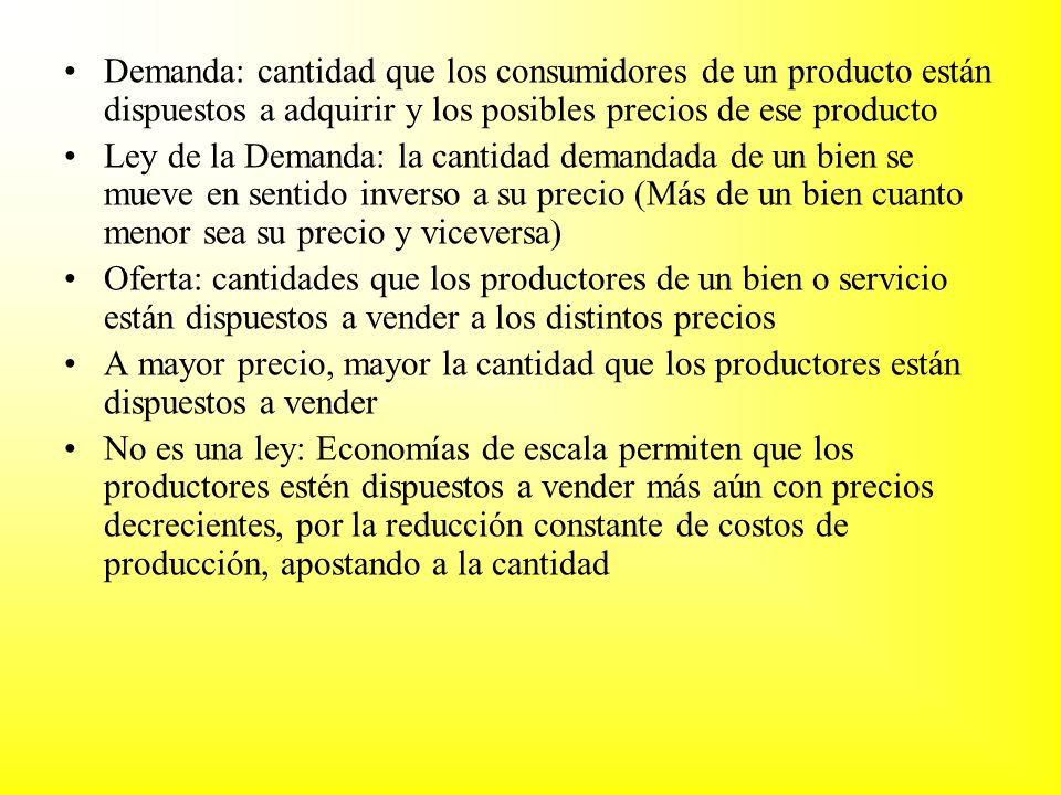 Demanda: cantidad que los consumidores de un producto están dispuestos a adquirir y los posibles precios de ese producto