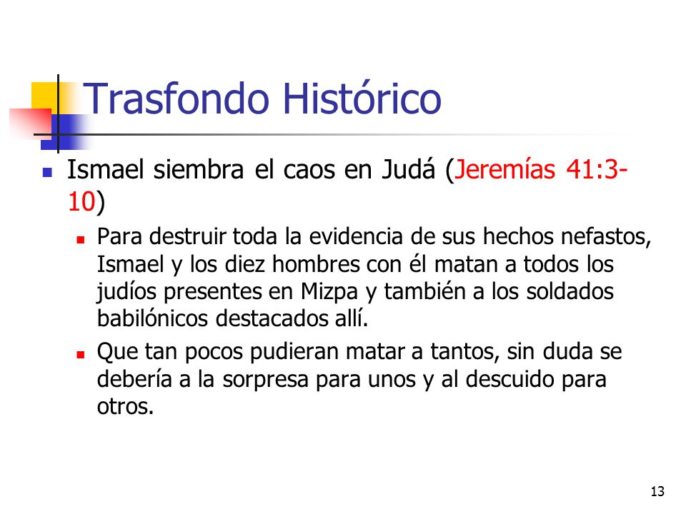 Trasfondo Histórico Ismael siembra el caos en Judá (Jeremías 41:3-10)