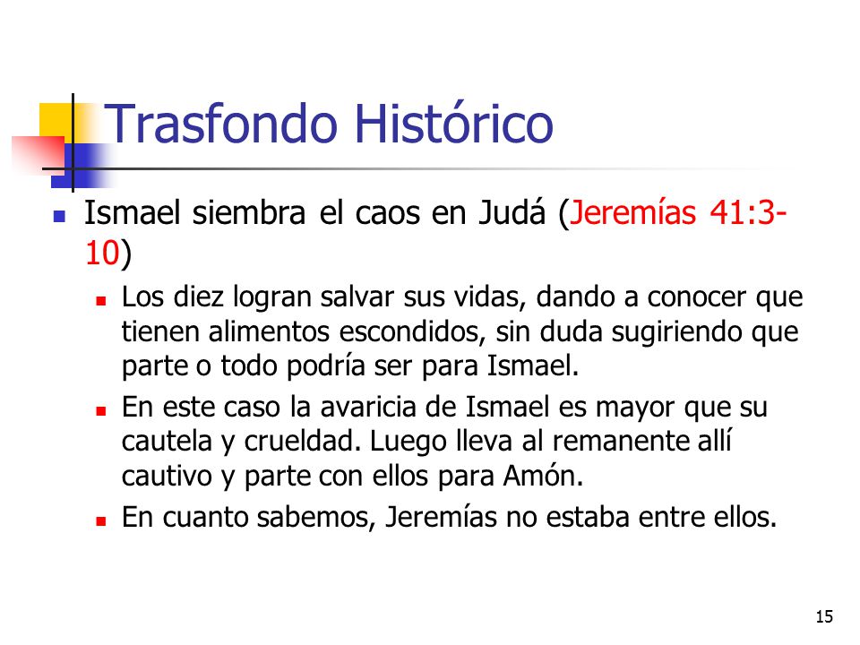 Trasfondo Histórico Ismael siembra el caos en Judá (Jeremías 41:3-10)