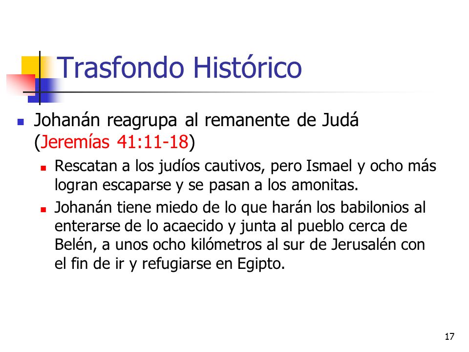 Trasfondo Histórico Johanán reagrupa al remanente de Judá (Jeremías 41:11-18)