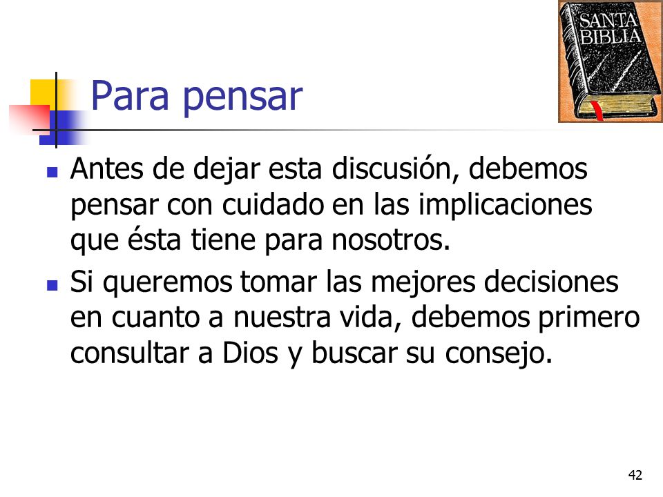 Para pensar Antes de dejar esta discusión, debemos pensar con cuidado en las implicaciones que ésta tiene para nosotros.
